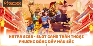 Natra SC88 - Slot Game Thần Thoại Phương Đông Đầy Màu Sắc